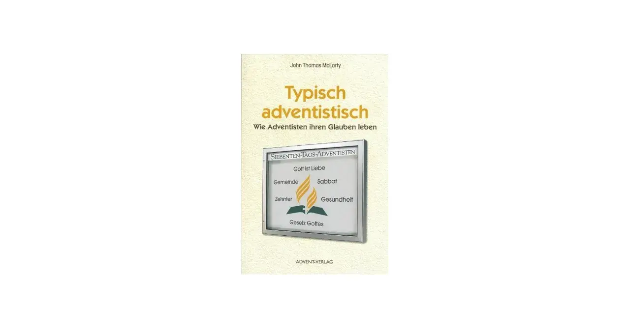 Buchcover "Typisch adventistisch" von John Thomas McLarty. Es erklärt, wie Siebenten-Tags-Adventisten ihren Glauben leben, mit Begriffen wie Gemeinde, Sabbat und Gesundheit.