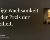 Thomas Jefferson: "Ewige Wachsamkeit ist der Preis der Freiheit." Ein Zitat, das uns lehrt, dass Freiheit ihren Wert hat.