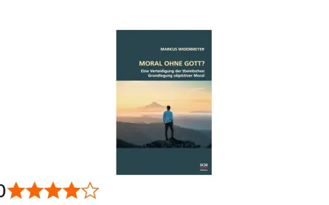 Buchcover: Mann steht auf Berg, blickt auf Landschaft. Titel: "Moral ohne Gott?". Eine Verteidigung der objektiven Moral, auch ohne Religion.