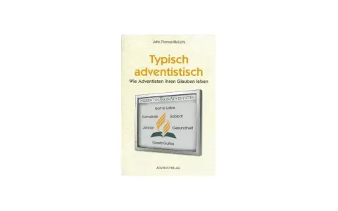 Buchcover "Typisch adventistisch" von John Thomas McLarty. Es erklärt, wie Siebenten-Tags-Adventisten ihren Glauben leben, mit Begriffen wie Gemeinde, Sabbat und Gesundheit.