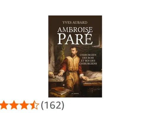 Buchcover: Yves Aubard über Ambroise Paré, den Chirurgen der Könige. Ein Mann in historischer Kleidung steht neben einem Schädel.