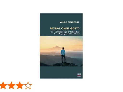 Buchcover: Mann steht auf Berg, blickt auf Landschaft. Titel: "Moral ohne Gott?". Eine Verteidigung der objektiven Moral, auch ohne Religion.