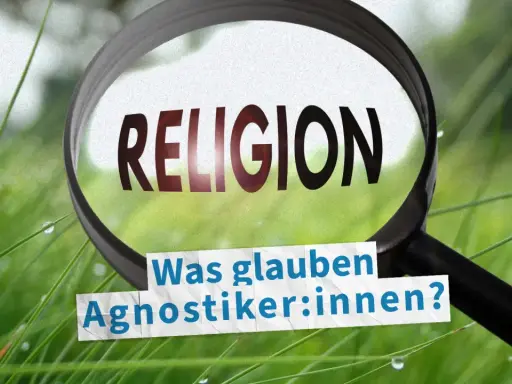 Lupe über "Religion". Frage: Was glauben Agnostiker:innen? Mögliche Nachteile des Agnostizismus werden hier thematisiert.